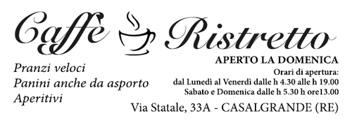 Caffè Ristretto  <br> Casalgrande (Re)